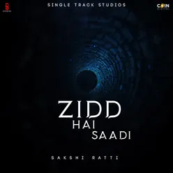 Zidd Hai Saadi